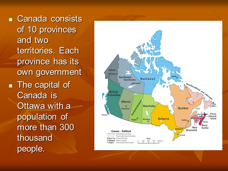 Canada consists of 10 provinces and two territories. Each province has its own government